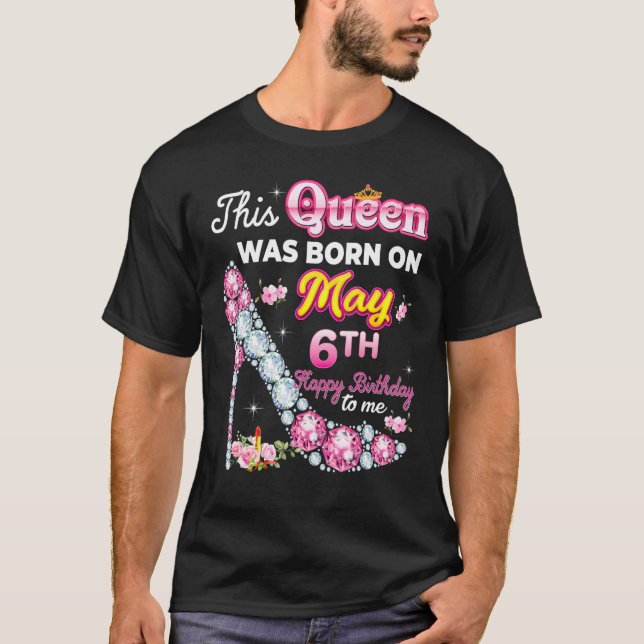 Camiseta This Queen Was Born On May 6 6th Happy Birthday To (Frente)