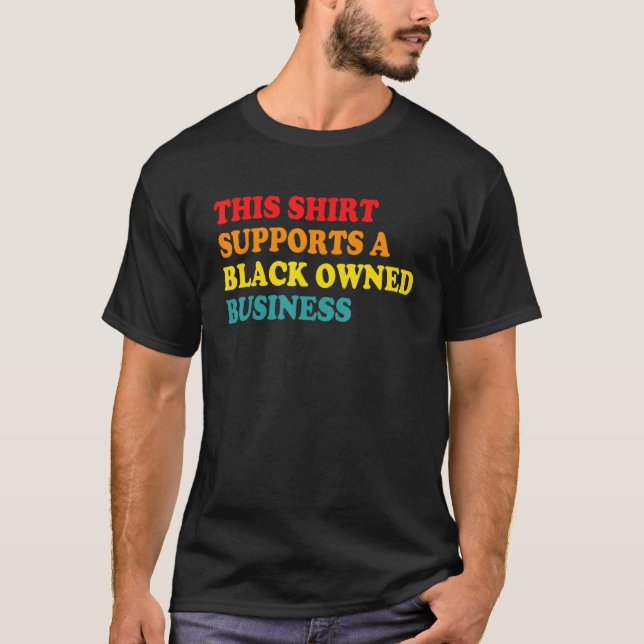 Camiseta This Shrt Supports A Black Owned Business (Frente)