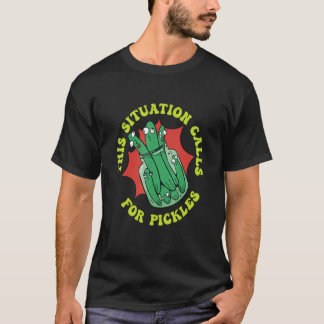 Camiseta This Situation Calls For Pickles Cucumber Pickles