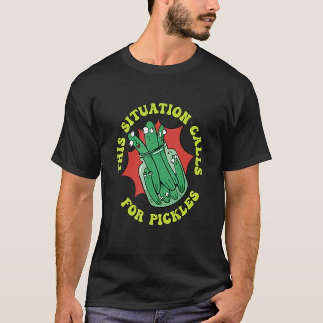 Camiseta This Situation Calls For Pickles Cucumber Pickles (Frente)