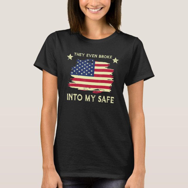 Camiseta This They Even Broke Into My Safe Political Meme (Frente)