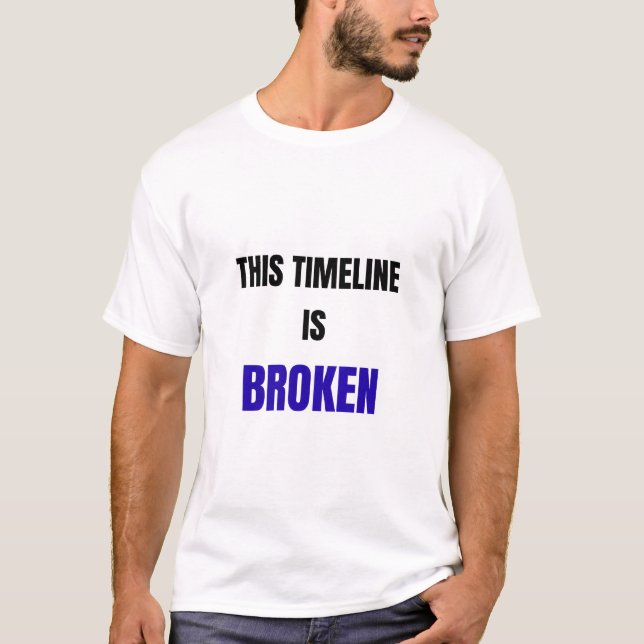 Camiseta This Timeline Is Broken Shirt – Funny Reality Glit (Frente)