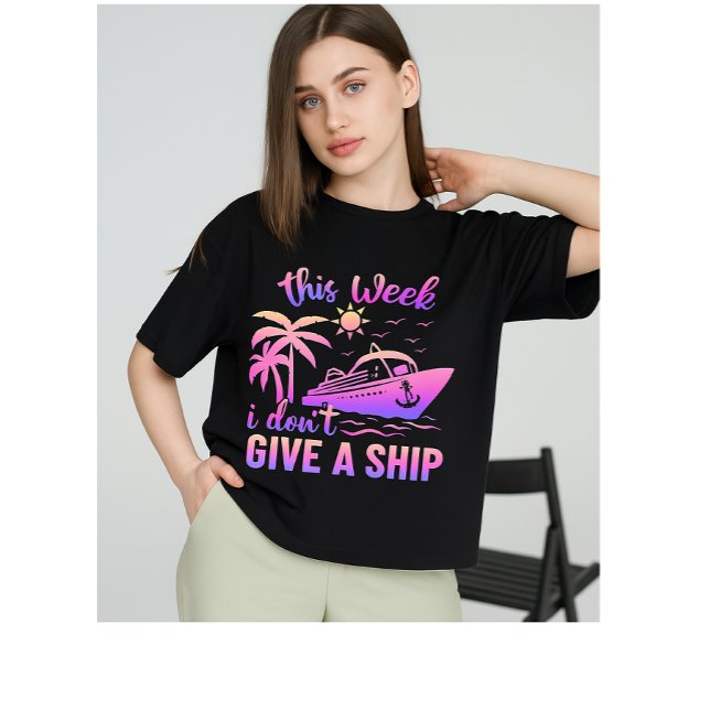 Camiseta  "This Week I Don't give a ship for cruise lovers (Criador carregado)