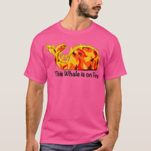 Camiseta This Whale is on Fire