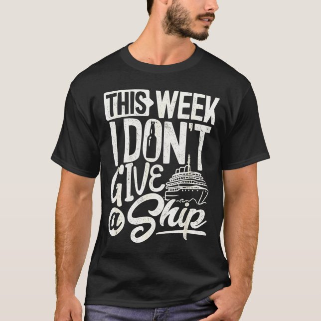 Camiseta This Whole Week I Don't Give A Ship The Cruise Shi (Frente)