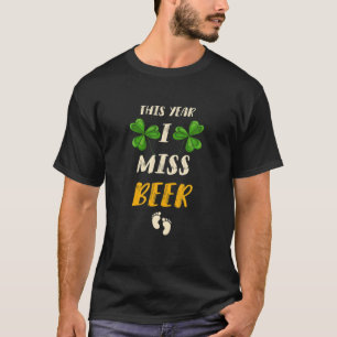 Camiseta This Year I Miss Beer Funny Woman Saint Patrick's
