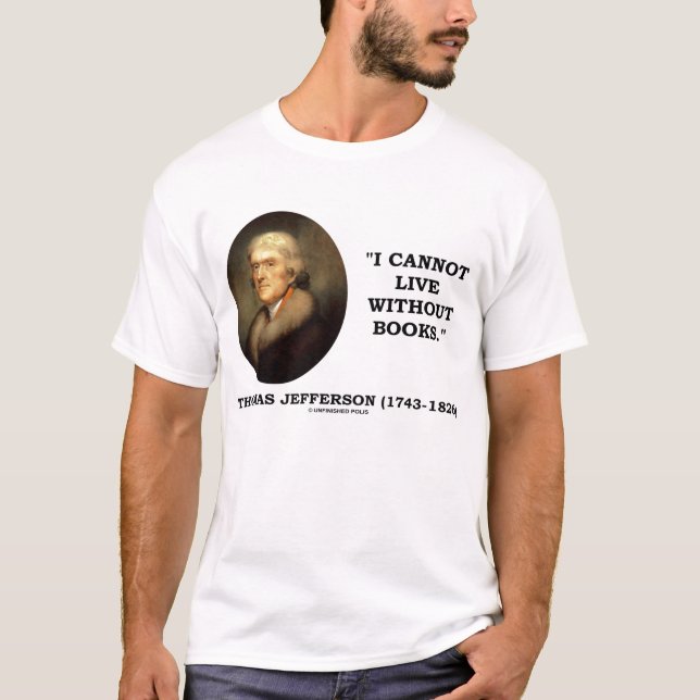 Camiseta Thomas Jefferson eu não posso viver sem os livros (Frente)