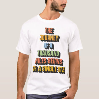 Camiseta Thousand Miles Begins with a Single Step