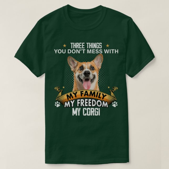 Camiseta Three Things You Don't Mess With Corgi Dog Lovers  (Frente do Design)