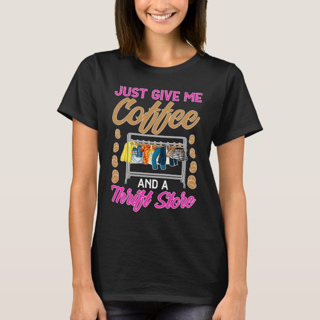 Camiseta Thrifting Just Give Me Coffee And A Thrift Store (Frente)