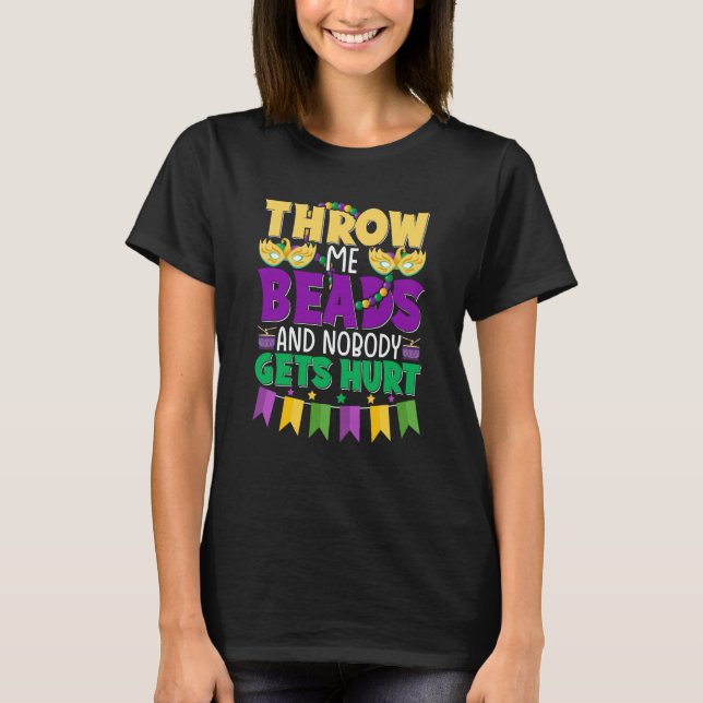 Camiseta Throw Me Beads and Nobody Gets Hurt Mardi Gras Cut (Frente)