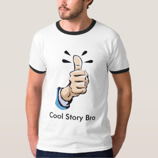 Camiseta _ThumbsUp_, história legal Bro