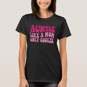 Camiseta Tia Como Uma Mãe Só Tia Mais Fria Dizendo Groovy W