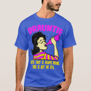 Camiseta Tia Drauntie Que É Sempre Bebado