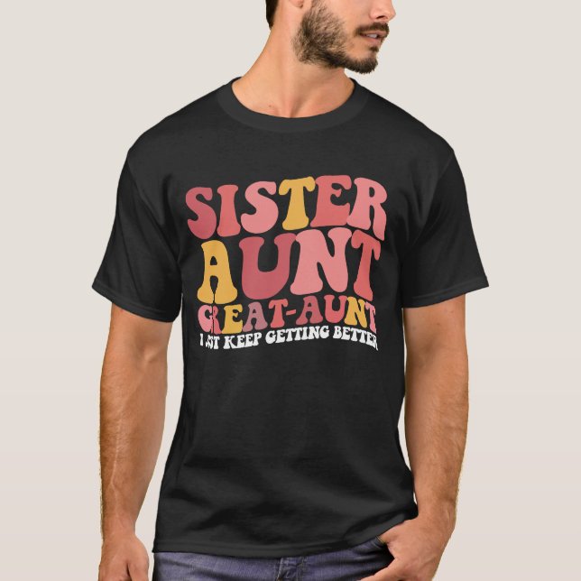 Camiseta Tia Irmã Tia Avó Eu Só Fico Melhor (Frente)