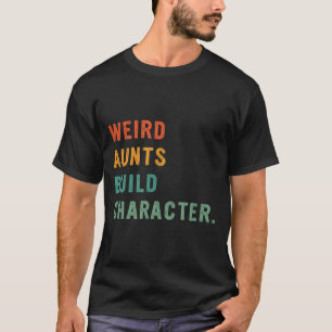Camiseta Tias Estranhas Constroem Caráter Retro Tia Engraça
