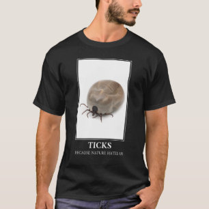 Camiseta Ticks Porque A Natureza Nos Odeia - Divertimento P