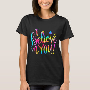 Camiseta Tie Dye Eu Acredito Em Ti Shirt Teacher Day