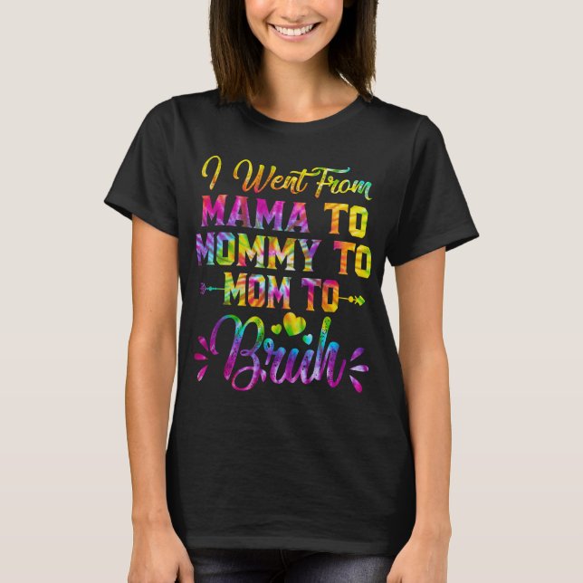 Camiseta Tie Dye Eu Fui Da Mãe Para A Mamãe Para A Mãe Mães (Frente)
