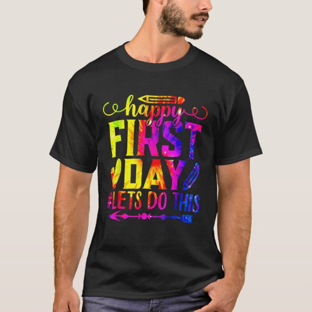 Camiseta Tie Dye Happy First Day Vamos Fazer Isso De Volta (Frente)