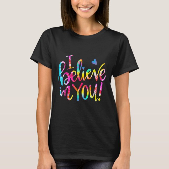 Camiseta Tie Dye I Believe In You Teacher Testing Day Gift  (Frente)