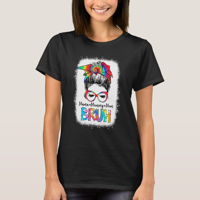 Camiseta Tie Dye Mamãe Mamãe Bruh Messy Bun Mo (Frente)