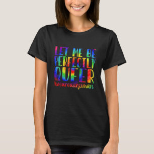 Camiseta Tie Dye Me Deixe Ser Perfeitamente Queer Orgulho g