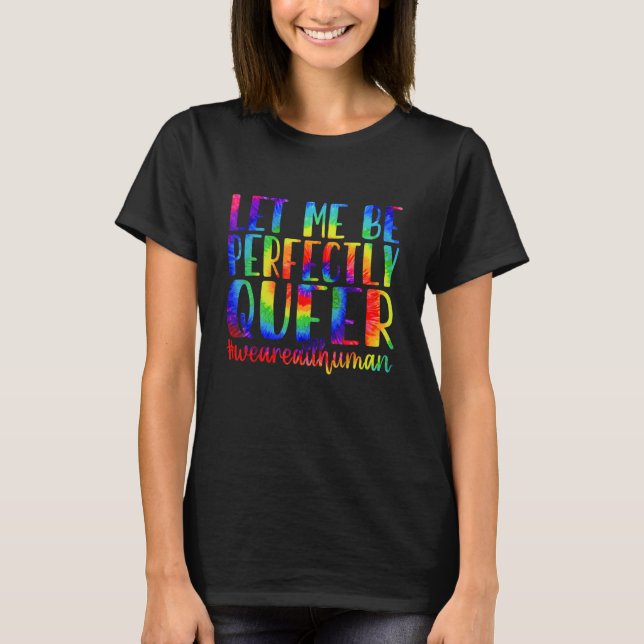 Camiseta Tie Dye Me Deixe Ser Perfeitamente Queer Orgulho g (Frente)