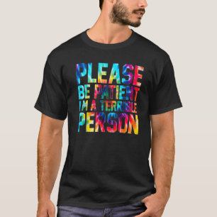 Camiseta Tie Dye, por favor, seja paciente. Sou uma pessoa