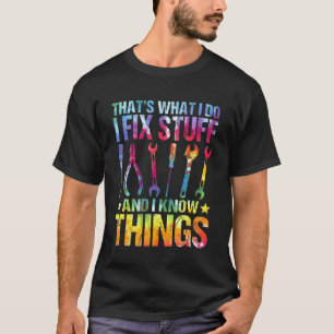 Camiseta Tie Dye That's What I Do I Fix Stuff I Know Things