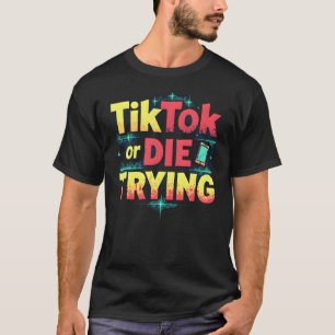Camiseta TikTok ou DIE TESTANDO - Influenciador Engraçado