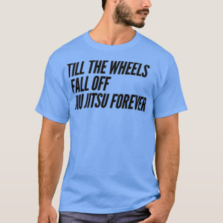 Camiseta Till the Wheels Fall Off