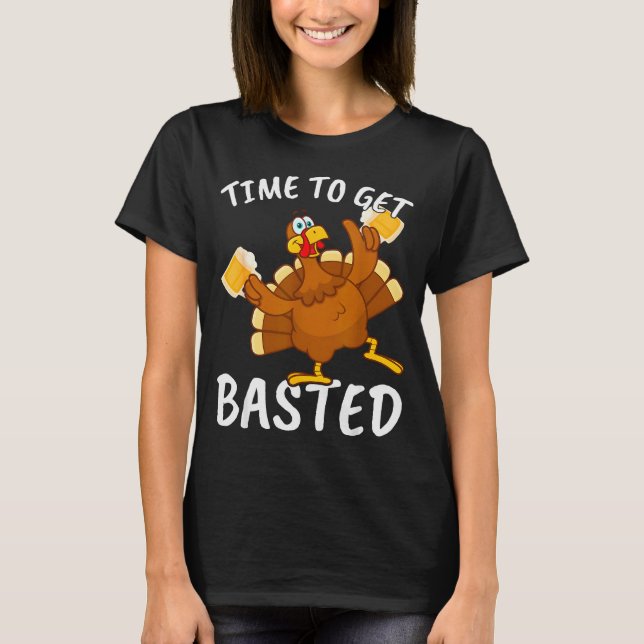 Camiseta Time To Get Basted Funny Beer Thanksgiving Turkey  (Frente)