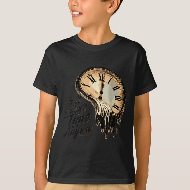 Camiseta Timeless Motivation Quote With Melting Clocks  (Frente)