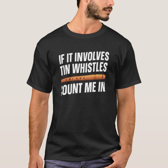 Camiseta Tin Whistle Instrument Count Me In (Frente)