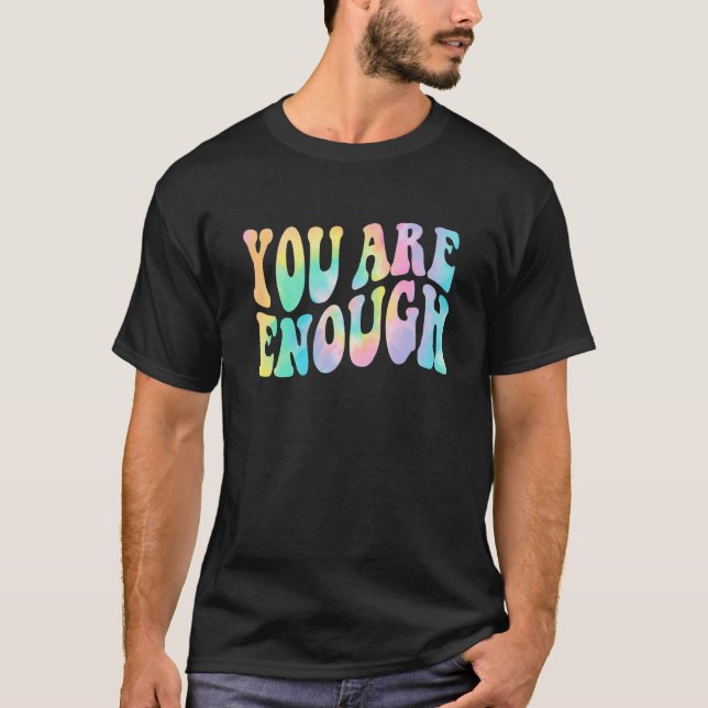 Camiseta Tinta Tie Você É Suficiente Citação Positiva Inspi (Frente)