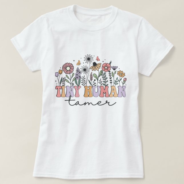 Camiseta Tiny Human Tamer Teacher Wildflower (Frente do Design)