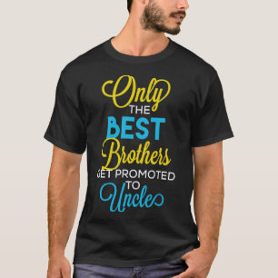 Camiseta Tio Apenas Os Melhores Irmãos São Promovidos Para