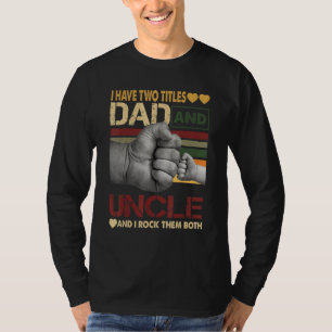 Camiseta Tio Para Homens Eu Tenho Dois Títulos De Pai E Tio