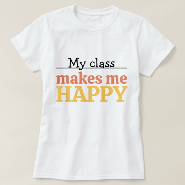 Camiseta Típica Professora Minha Turma Me Faz Feliz Tipogra (Frente do Design)