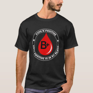 Camiseta Tipo B+ Ser Positivo Está Engraçado No Meu Sangue