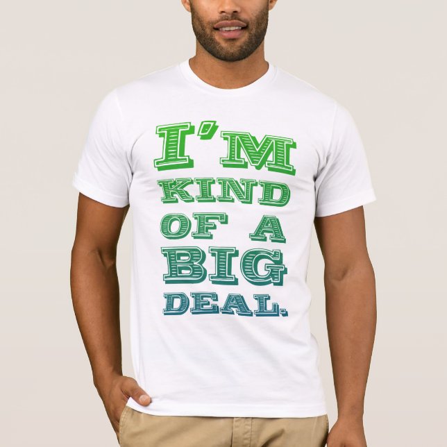 Camiseta Tipo de I'm de uma grande coisa (Frente)