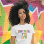 Camiseta Tipografia bonita de Montreal, colorida moderna<br><div class="desc">Típica fofa da cidade de Montreal para camisetas coloridas modernas para mulheres. Texto colorido moderno do script de fontes e letras t-shirt. Ideia de presente para montreiros,  amigos,  mulheres,  mães,  meninas,  adultos,  adolescentes para aniversários,  feriados,  natal. Belo top moderno para o verão.</div>