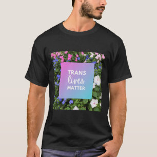 Camiseta Tipografia Floral Trans Lives