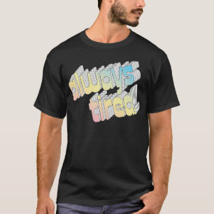 Camiseta Tipografia Sempre Cansada Design 1