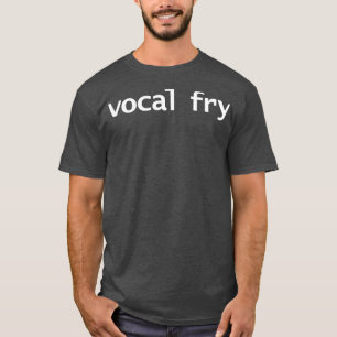 Camiseta Tipografia Vocal Fry Funny