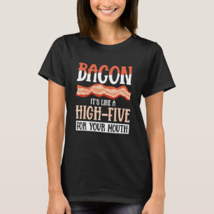 Camiseta Tiras de Bacon Carne Comida é como um CINCO ALTO