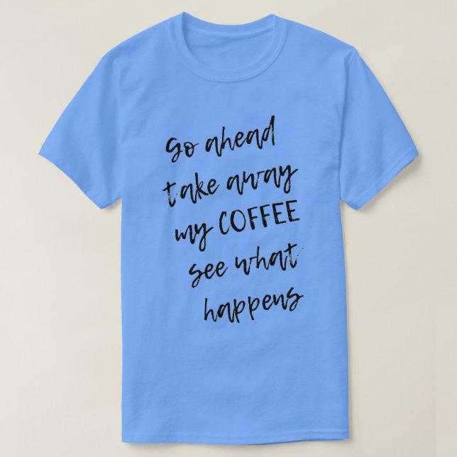 Camiseta tire meu café (Frente do Design)