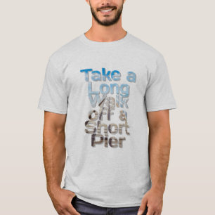 Camiseta Tire uma longa caminhada de um pequeno pier