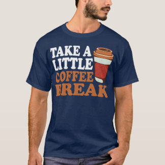 Camiseta Tire uma pequena pausa para o café garota